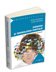 Parintii si tehnologia digitala - John Coleman, Suzie Hayman