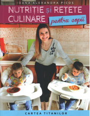 Nutritie si retete culinare pentru copii - Ioana Alexandra Picos