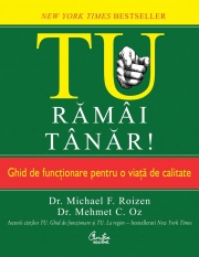 Tu. Ramai tanar! Ghid de functionare pentru o viata de calitate - Michael F. Roizen