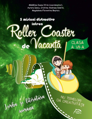 5 misiuni distractive intr-un Roller Coaster de Vacanta - Limba si literatura romana - Clasa a VII-a - caiet de vacanta