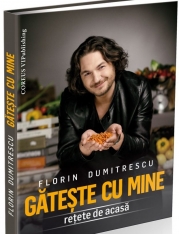 Gateste cu mine Florin Dumitrescu (Retete de acasa)