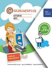 @vacantadevara. eu. Scrisorile verii. Caiet de antrenament. Clasa a IV-a (coord. Ana Maria Palea)