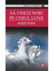 Sa visezi nori pe cerul lunii - Waldi Horer