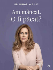 Am mancat. O fi pacat? - Mihaela Bilic
