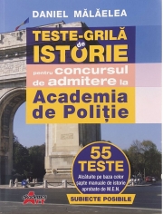 Teste grila de istorie pentru concursul de admitere la Academia de Politie - 55 de teste - Daniel Malaelea