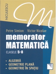 Memorator Matematica - clasele 5-8. Algebra, Geometrie plana, Geometrie in spatiu.