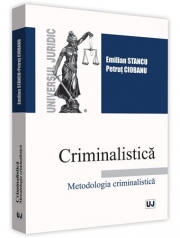 Criminalistica. Metodologia criminalistica (Emilian Stancu, Petrut Ciobanu)