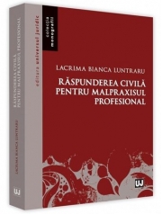 Raspunderea civila pentru malpraxisul profesional (Lacrima Bianca Luntraru)