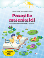 Povestile matematicii. Culegere de probleme pentru clasa I - Tudora Pitila, Cleopatra Mihailescu