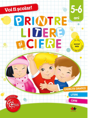 Voi fi scolar! Printre litere si cifre. 5-6 ani