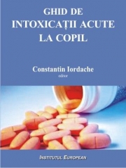 Ghid de intoxicatii acute la copil - Constantin Iordache
