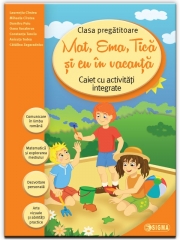 Mat, Ema, Tica si eu in vacanta Caiet cu activitati integrate clasa pregatitoare ( Caiet de vacanta )