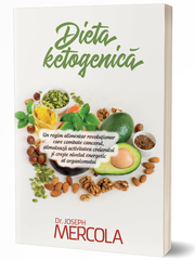 Dieta ketogenica. Un regim alimentar revolutionar care combate cancerul, stimuleaza activitatea creierului si creste nivelul energetic al organismului (Joseph Mercola)