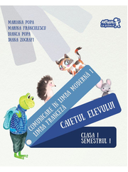 LIMBA FRANCEZA. Caietul elevului. Clasa I. Semestrul I - Mariana Popa, Marina Franculescu, Bianca Popa, Diana Zografi