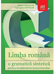 LIMBA ROMANA. O gramatica sintetica pentru invatamantul preuniversitar - Adrian Costache, Georgeta Costache