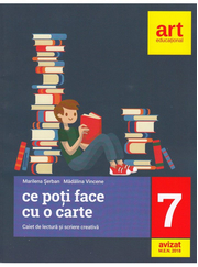 LIMBA SI LITERATURA ROMANA. Caiet de lectura si scriere creativa. Clasa a VII-a. Ce poti face cu o carte - Marilena Serban, Madalina Vincene
