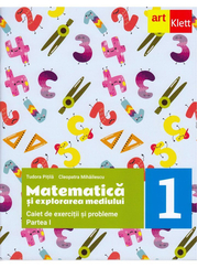 MATEMATICA si explorarea mediului. Caiet de exercitii si probleme. Clasa I. Partea I - Tudora Pitila, Cleopatra Mihailescu