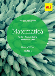 Matematica. Clasa a VIII-a. Semestrul 1. Teste. Fise de lucru. Modele de teze - Marius Antonescu, Florin Antohe, Gheorghe Iacovita