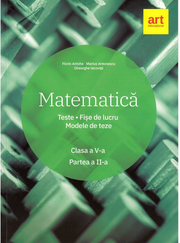 Matematica. Clasa a V-a. Semestrul al II-lea. Teste. Fise de lucru. Modele de teze - Marius Antonescu, Florin Antohe, Gheorghe Iacovita