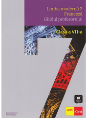 Limba franceza - L2 Clasa a VII-a. Ghidul profesorului - Sophie Lhomme, Mariana Popa