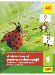 Matematica si explorarea mediului. Exercitii si probleme. Antrenament pentru performanta. Clasa a I-a - Daniela Berechet, Florian Berechet, Jeana Tita, Lidia Costache