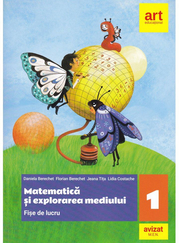 Matematica si explorarea mediului. Fise de lucru. Clasa a I-a - Daniela Berechet, Florian Berechet, Jeana Tita, Lidia Costache