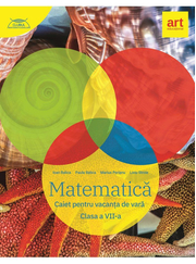 MATEMATICA. Caiet pentru vacanta de vara. Clasa a VII-a - Marius Perianu, Ioan Balica, Liviu Stroie