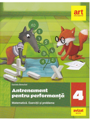 Matematica. Exercitii si probleme. Antrenament pentru performanta. Clasa a IV-a - Daniela Berechet