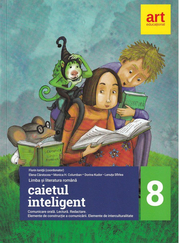 Caietul inteligent. LITERATURA. Limba romana. Comunicare. Clasa a VIII-a - Elena Carstocea, Ana Coman, Monica H. Columban, Victoria Gal, Dorina Kudor, Lenuta Sfirlea