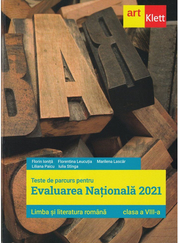 Evaluarea nationala 2021. LIMBA SI LITERATURA ROMANA. Clasa a VIII-a - Florin Ionita, Florentina Leucutia, Marilena Lascar, Liliana Paicu, Iulia Stinga