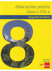 Geografia Romaniei. Atlas scolar pentru clasa a VIII-a - Marian Ene, Ionut Popa