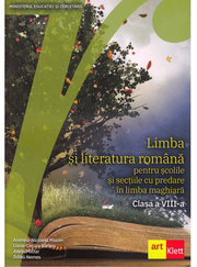 Limba si literatura romana pentru scolile si sectiile cu predare in limba maghiara Clasa a VIII-a - Andreia-Nicoleta Maxim, Liana-Cecilia Barbos, Adela Militar, Ildiko Nemes