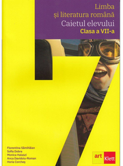 Limba si literatura romana. Caietul elevului clasa a VII-a - Florentina Samihaian