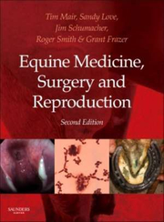 Equine Medicine, Surgery and Reproduction - Tim Mair, Sandy Love, James Schumacher, Roger K. W. Smith, Grant Frazer