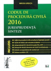 Codul de procedura civila 2016. Jurisprudenta. Sinteze Include O. U. G. nr. 1/2016 (M. Of. nr. 85 din 4 februarie 2016) (Mircea Ursuta)