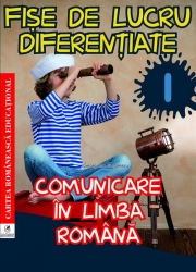 Fise de lucru diferentiate. Comunicare in limba romana. Clasa I - Georgiana Gogoescu