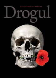 Drogul - Bianca Andreica-Sandica