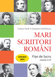 Mari scriitori romani. Fise de lucru. Clasele II-IV - Tudora Pitila, Cleopatra Mihailescu