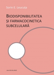 Biodisponibilitatea si famacocinetica subcelulara - Sorin E. Leucuta