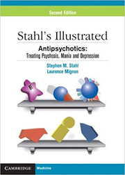 Stahl's Illustrated Antipsychotics: Treating Psychosis, Mania and Depression - Stephen M. Stahl, Laurence Mignon