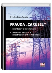 Frauda Carusel. Finantator al terorismului. Teroristul invizibil al infrastructurii critice nationale (Ovidiu Ioan Santa)