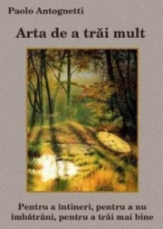 Arta de a trai mult - Paolo Antognetti