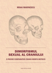 Dimorfismul sexual al craniului. O privire comparativa cranio-morfo-metrica - Mihai Marinescu