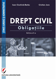 Drept civil. Obligatiile. Editia a II-a revazuta si adaugita - Ioan Ciochina-Barbu, Cristian Jora