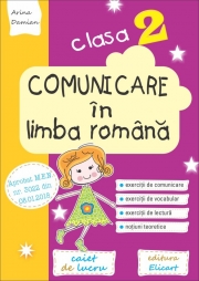 Comunicare in limba romana. Clasa a II-a - Caiet de lucru. Exercitii de comunicare, de vocabular, de lectura, notiuni teoretice - Arina Damian, Cristina Martin