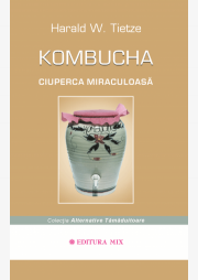 Kombucha. Ciuperca miraculoasa - Harald Tietze