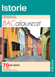 Istorie Bacalaureat - 70 de teste. Modele complete de rezolvare, 15 teste noi