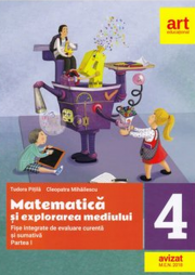 Matematica si explorarea mediului. Fise integrate de evaluare curenta si sumativa. Clasa IV. Partea I