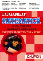 Bacalaureat. Matematica. Filiera teoretica specializarea stiintele - naturii. Exercitii recapitulative. Teste