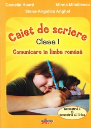 Comunicare in limba romana. Caiet de scriere pentru clasa I semestul I si II